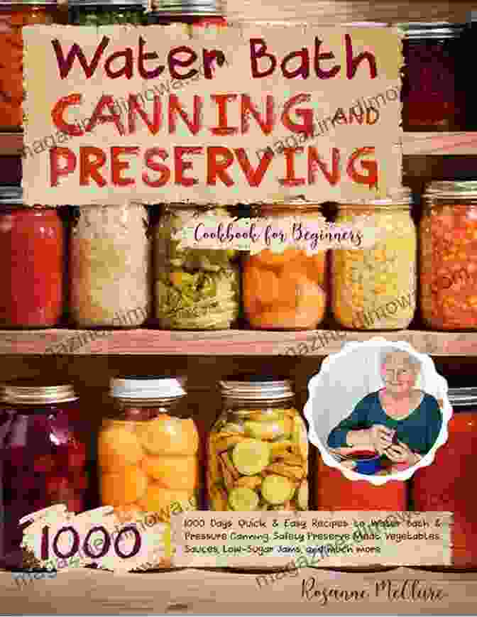 A Beginner's Guide To Canning And Preserving Canning Preserving Bible: Quick And Easy All You Need To Know About Canning And Preserving Food In Jars