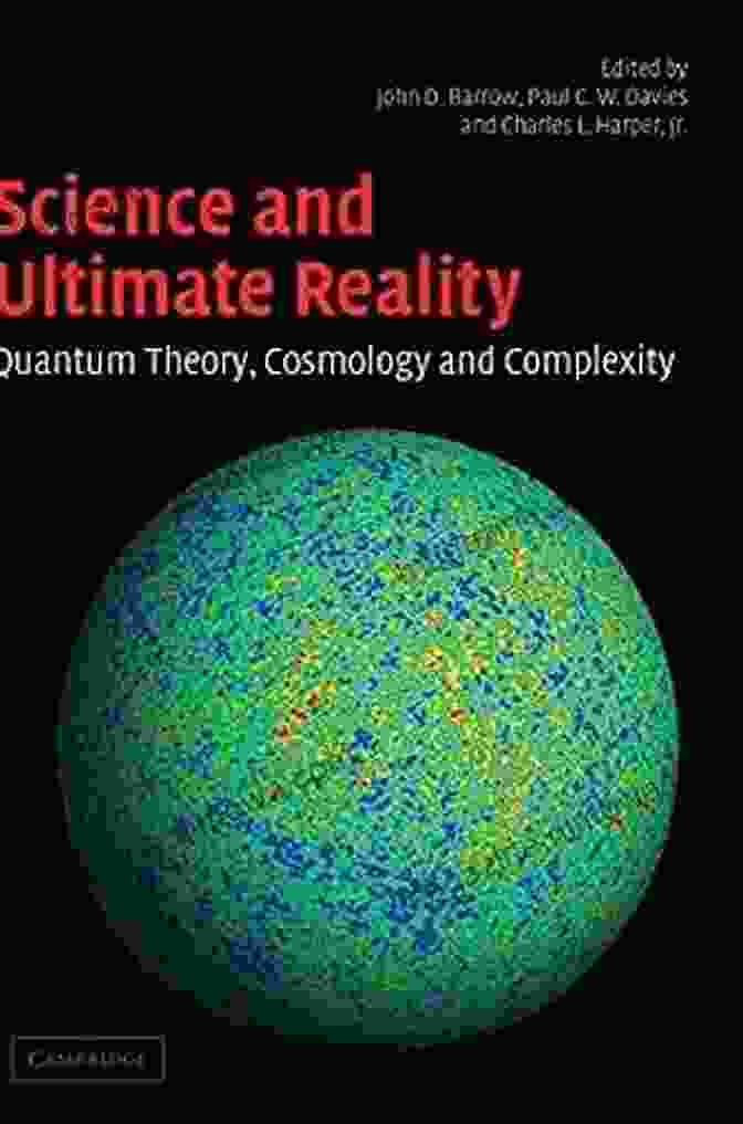 A Conceptual Representation Of The Interplay Between Quantum Theory, Cosmology, And Complexity, Highlighting Their Interconnectedness And Influence On Our Understanding Of The Universe. Science And Ultimate Reality: Quantum Theory Cosmology And Complexity