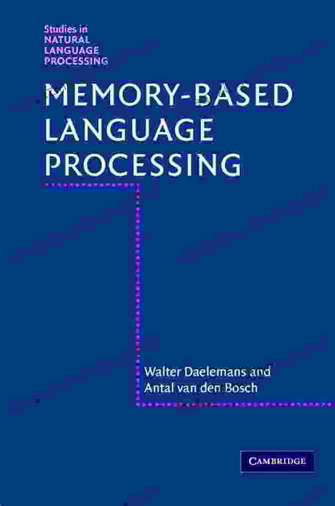 A Diagram Depicting The Memory Based Language Processing Architecture Memory Based Language Processing (Studies In Natural Language Processing)