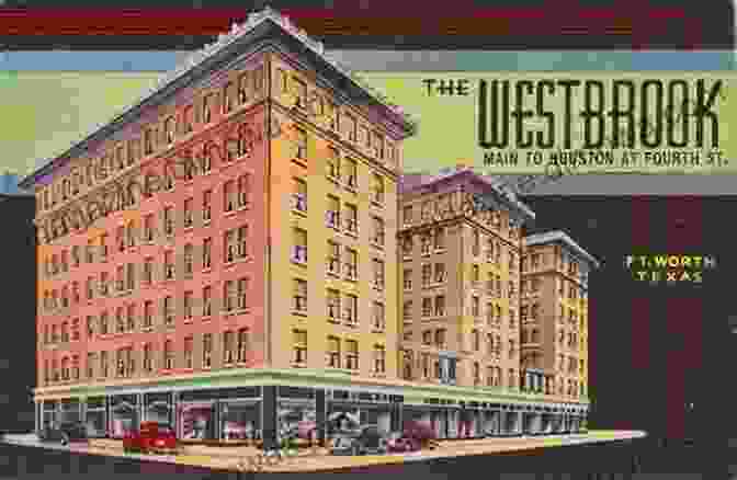 A Glimpse Of The Former Grandeur Of The Westbrook Hotel, Now A Poignant Reminder Of Fort Worth's Changing Fortunes Fort Worth S Historic Hotels (Images Of America)