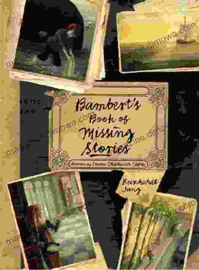 Bambert Of Missing Stories, A Timeless Masterpiece That Explores The Transformative Power Of Storytelling And The Resilience Of The Human Spirit. Bambert S Of Missing Stories