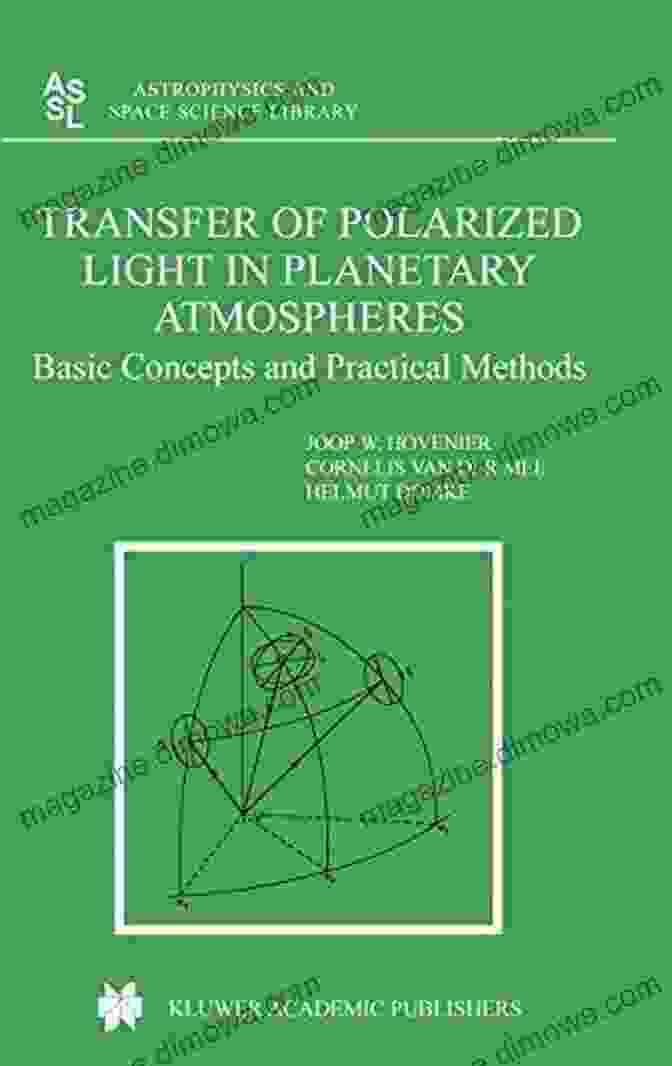 Book Cover Of Basic Concepts And Practical Methods In Astrophysics And Space Science Library 318 Transfer Of Polarized Light In Planetary Atmospheres: Basic Concepts And Practical Methods (Astrophysics And Space Science Library 318)