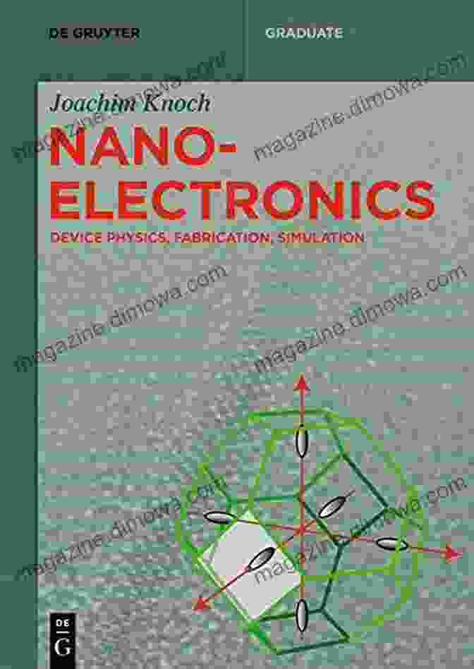 Cover Of The Book Nanoelectronics Device Physics, Fabrication, And Simulation Nanoelectronics: Device Physics Fabrication Simulation (De Gruyter Textbook)