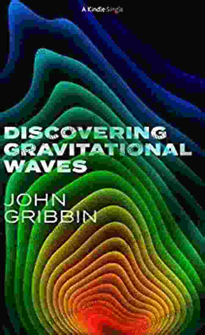 Discovering Gravitational Waves Kindle Single Book Cover Discovering Gravitational Waves (Kindle Single)