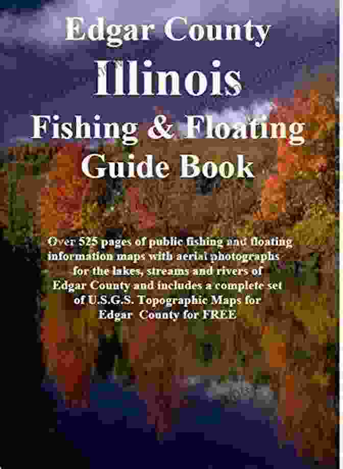 Edgar County Illinois Fishing Floating Guide Book Cover Edgar County Illinois Fishing Floating Guide Book: Complete Fishing And Floating Information For Edgar County Illinois (Illinois Fishing Floating Guide Books)