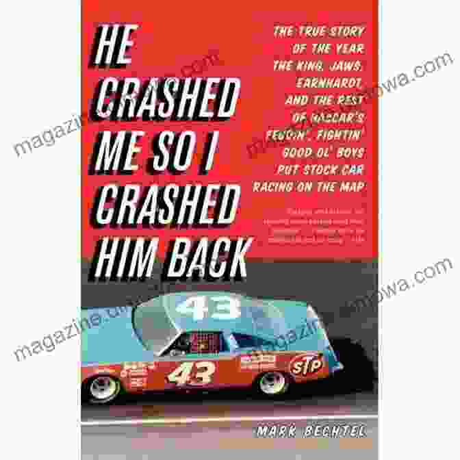 He Crashed Me, So I Crashed Him Back Book Cover He Crashed Me So I Crashed Him Back: The True Story Of The Year The King Jaws Earnhardt And The Rest Of NASCAR S Feudin Fightin Good Ol Boys Put Stock Car Racing On The Map