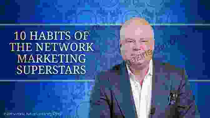 Mastering Presentation Skills 10 Habits Of Successful Network Marketers: Simple Tips For Building Your MLM Business