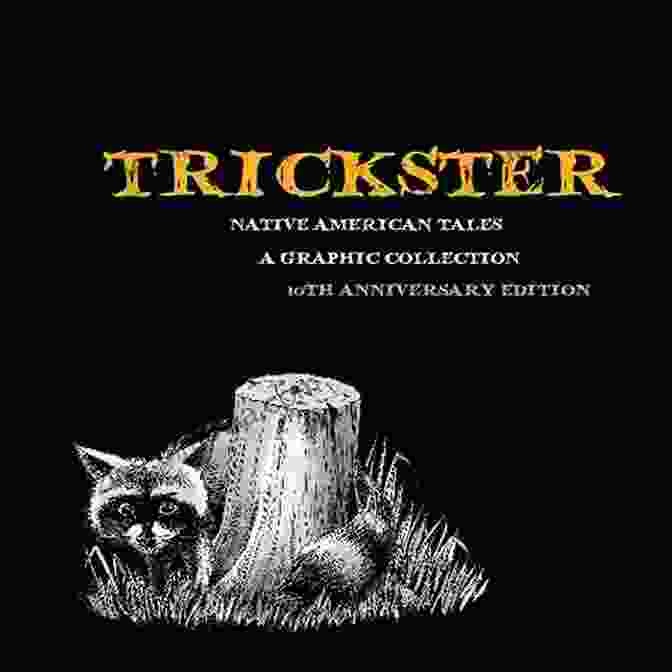 Native American Tales Graphic Collection 10th Anniversary Edition Book Cover Trickster: Native American Tales A Graphic Collection 10th Anniversary Edition