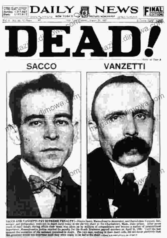 Nicola Sacco And Bartolomeo Vanzetti, Two Italian Immigrants Who Were Executed In 1927 For The Murder Of Two Men During A Robbery In Massachusetts. Doomed: Sacco Vanzetti And The End Of The American Dream