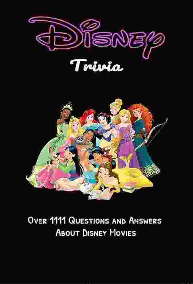 Over 1111 Questions And Answers About Disney Movies Disney Trivia: Over 1111 Questions And Answers About Disney Movies: Trivia At Holidays Gift For Children