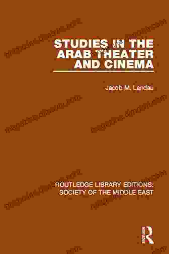 Studies In The Arab Theater And Cinema: Routledge Library Editions Studies In The Arab Theater And Cinema (Routledge Library Editions: Society Of The Middle East 20)