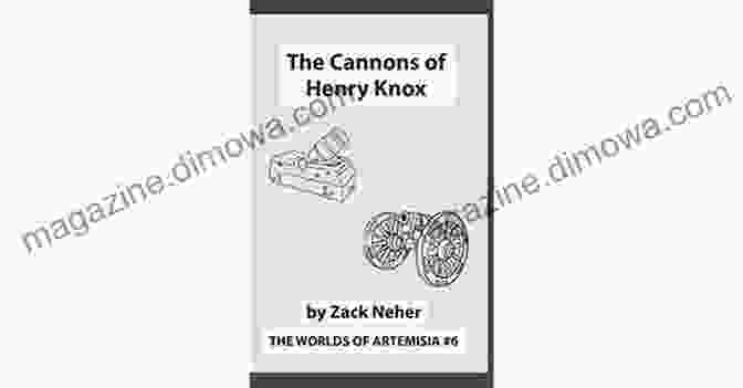 The Cannons Of Henry Knox Book Cover The Cannons Of Henry Knox (The Worlds Of Artemisia 6)