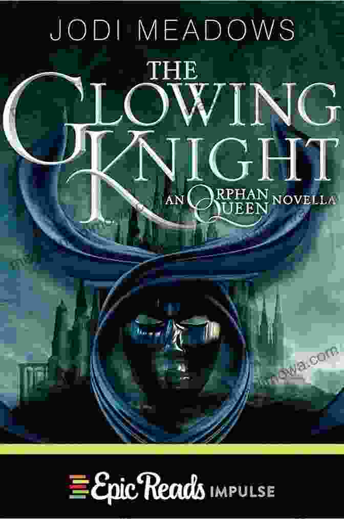 The Glowing Knight Orphan Queen Book Cover Features A Young Girl In Shining Armor, Standing Defiantly Against A Backdrop Of A Medieval Castle And Rolling Hills The Glowing Knight (Orphan Queen 2)