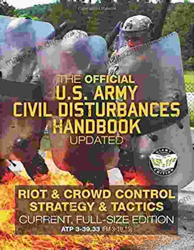 The Official US Army Civil Disturbances Handbook Updated The Official US Army Civil Disturbances Handbook Updated: Riot Crowd Control Strategy Tactics Current Full Size Edition Giant 8 5 X 11 Format: (FM 3 19 15) (Carlile Military Library)