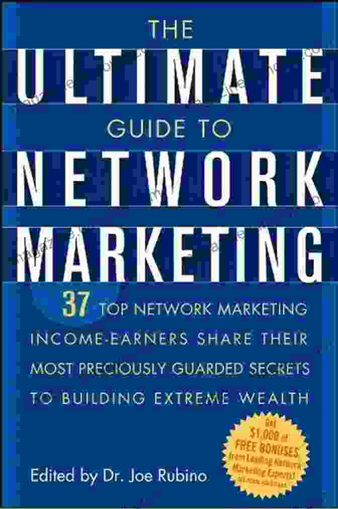 The Ultimate Guide To Network Marketing Book Cover Featuring A Vibrant Network Of Connections And A Professional In A Business Setting The Ultimate Guide To Network Marketing: 37 Top Network Marketing Income Earners Share Their Most Preciously Guarded Secrets To Building Extreme Wealth