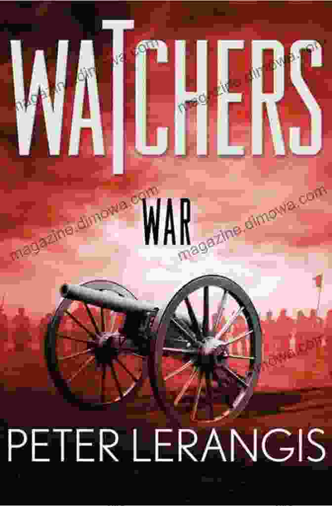 The War Watchers Book Series, A Collection Of Captivating Adventures That Transport Young Readers To Pivotal Moments In History. War (Watchers 4) Peter Lerangis