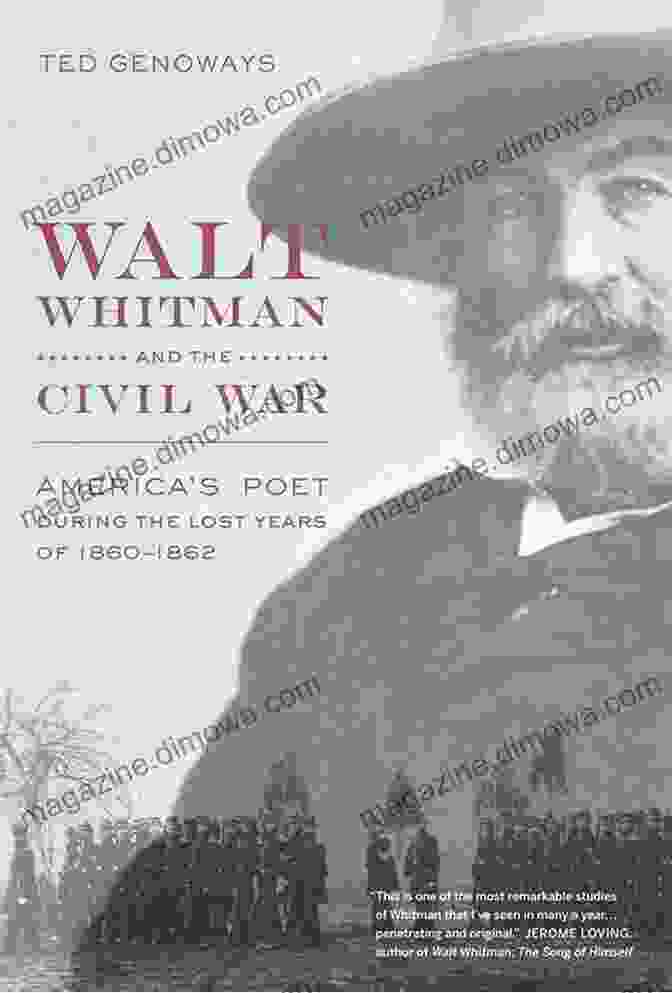 Walt Whitman, The American Poet Who Witnessed The Civil War Now The Drum Of War: Walt Whitman And His Brothers In The Civil War