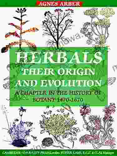 Herbals Their Origin and Evolution: A Chapter in the History of Botany 1470 1670 (Illustrations)