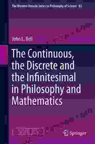 The Continuous the Discrete and the Infinitesimal in Philosophy and Mathematics (The Western Ontario in Philosophy of Science 82)