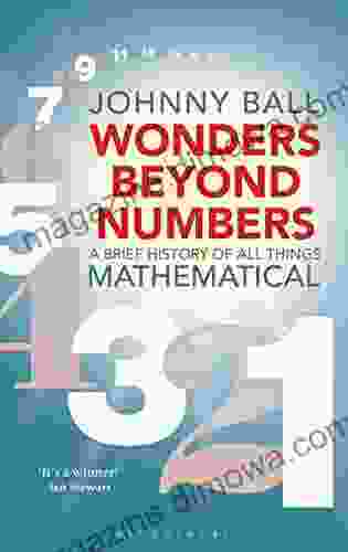 Wonders Beyond Numbers: A Brief History Of All Things Mathematical (Bloomsbury Sigma)