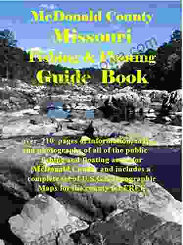 McDonald County Missouri Fishing Floating Guide Book: Complete fishing and floating information for McDonald County Missouri (Missouri Fishing Floating Guide Books)