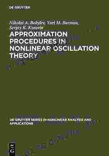 Approximation Procedures In Nonlinear Oscillation Theory (De Gruyter In Nonlinear Analysis And Applications 2)