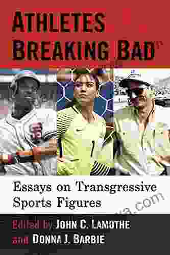 Athletes Breaking Bad: Essays On Transgressive Sports Figures