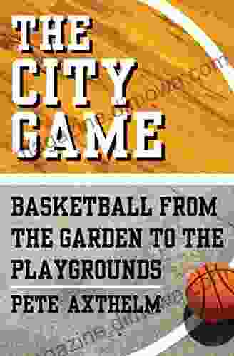 The City Game: Basketball from the Garden to the Playgrounds