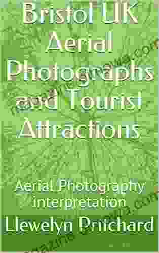 Bristol UK Aerial Photographs And Tourist Attractions: Aerial Photography Interpretation (Photo Albums 16)