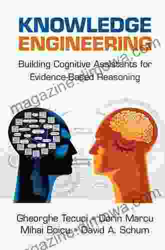 Knowledge Engineering: Building Cognitive Assistants for Evidence based Reasoning