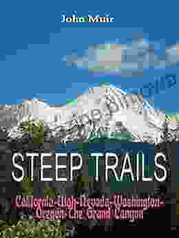 Steep Trails : California Utah Nevada Washington Oregon The Grand Canyon (Illustrated)