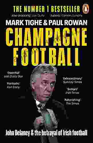 Champagne Football: John Delaney And The Betrayal Of Irish Football: The Inside Story