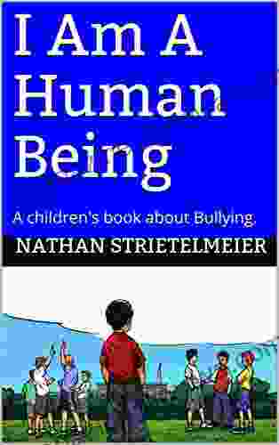 I Am A Human Being: A children s about Bullying