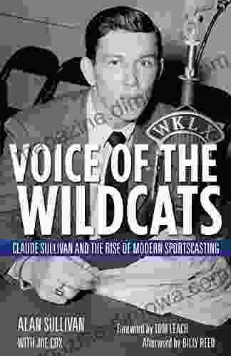 Voice of the Wildcats: Claude Sullivan and the Rise of Modern Sportscasting