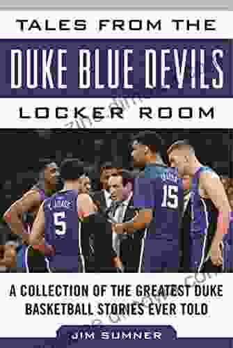 Tales From The Duke Blue Devils Locker Room: A Collection Of The Greatest Duke Basketball Stories Ever Told (Tales From The Team)