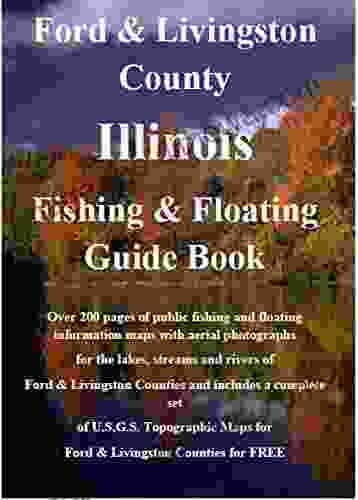 Ford Livingston County Illinois Fishing Floating Guide Book: Complete Fishing And Floating Information For Ford Livingston County Illinois (Illinois Fishing Floating Guide Books)