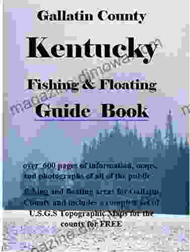 Gallitan County Kentucky Fishing Floating Guide : Complete Fishing And Floating Information For Gallitan County Kentucky (Kentucky Fishing Floating Guide 24)