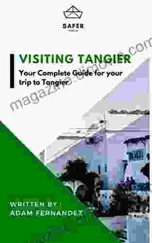 Visiting Tangier : Your Complete Guide For Your Trip To Tangier (Discover Africa With Safer : Complete Guides For Your Trip To Africa)