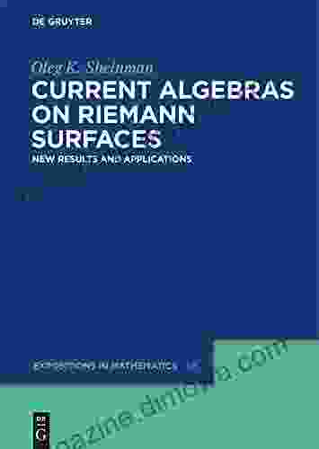 Current Algebras On Riemann Surfaces: New Results And Applications (De Gruyter Expositions In Mathematics 58)