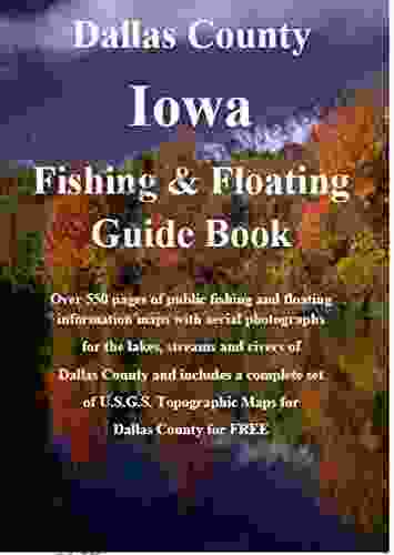 Dallas County Iowa Fishing Floating Guide Book: Complete fishing and floating information for Dallas County Iowa (Iowa Fishing Floating Guide Books)