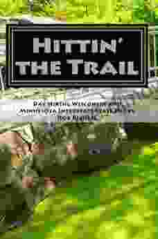 Hittin the Trail: Day Hiking Wisconsin and Minnesota Interstate State Parks (Hittin the Trail Wisconsin Minnesota)