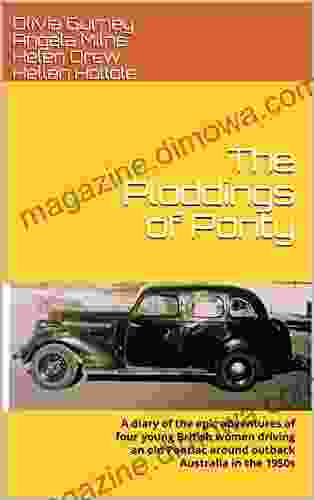 The Ploddings Of Ponty: A Diary Of The Epic Adventures Of Four Young British Women Driving An Old Pontiac Around Outback Australia In The 1950s