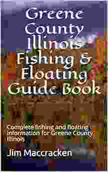 Greene County Illinois Fishing Floating Guide Book: Complete Fishing And Floating Information For Greene County Illinois