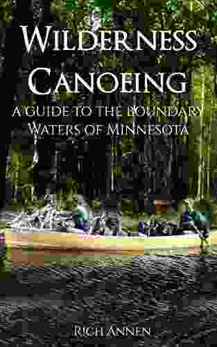 Wilderness Canoeing: A Guide To The Boundary Waters Of Minnesota