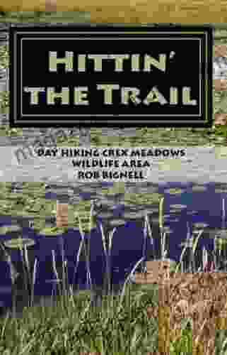 Hittin The Trail: Day Hiking Crex Meadows Wildlife Area (Hittin The Trail Wisconsin)