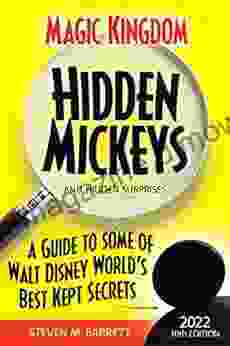 Magic Kingdom Hidden Mickeys And Hidden Surprises: A Guide To Some Of Walt Disney World S Best Kept Secrets