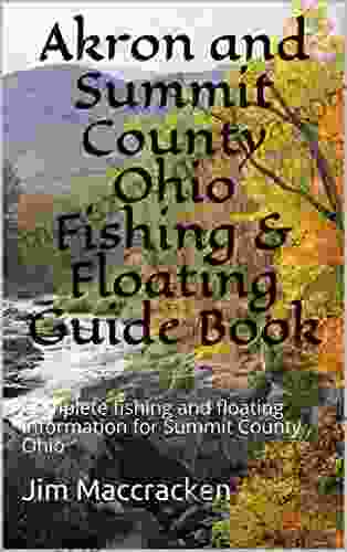 Akron and Summit County Ohio Fishing Floating Guide : Complete fishing and floating information for Summit County Ohio (Ohio Fishing Floating Guide 77)