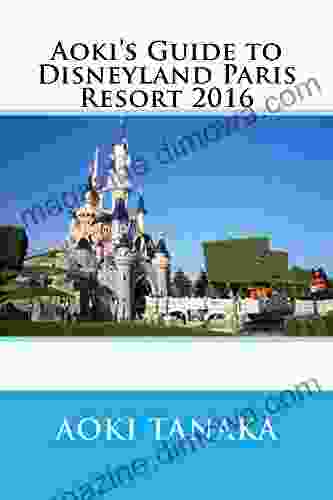 Aoki s Guide to Disneyland Paris Resort 2024