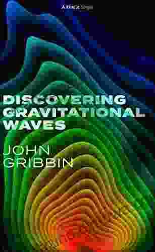 Discovering Gravitational Waves (Kindle Single)