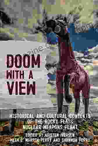 Doom With A View: Historical And Cultural Contexts Of The Rocky Flats Nuclear Weapons Plant